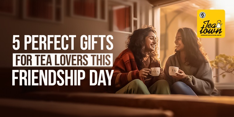 friendship day gifts for tea lovers